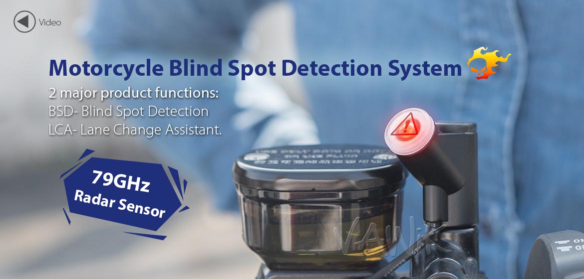 VAWiK motorcycle blind spot detection system 79 GHz. 2 major product functions: BSD - Blind Spot Detect, LCA - Lane Change Assistant