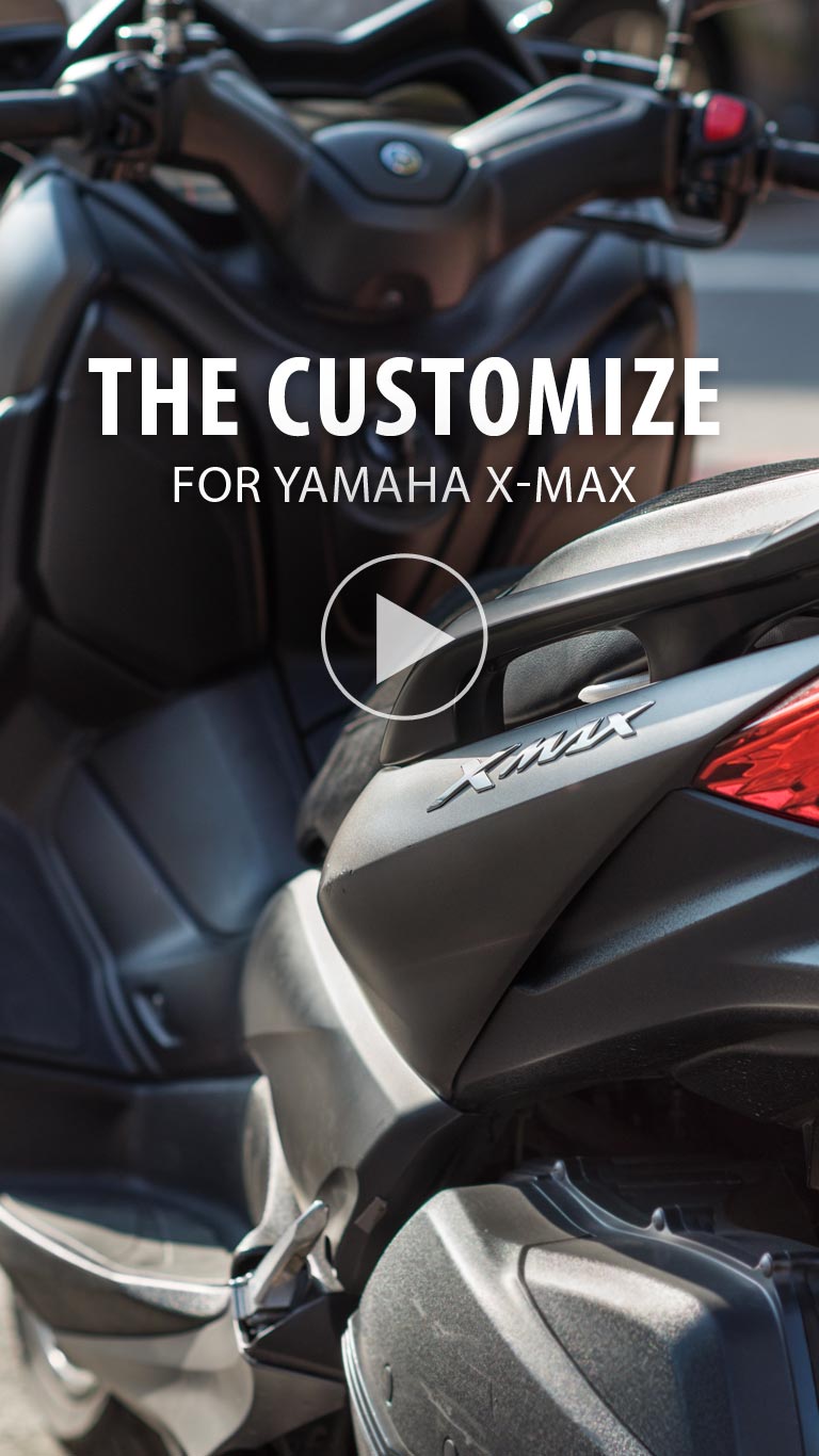 THE CUSTOMIZE. FOR YAMAHA X-MAX.